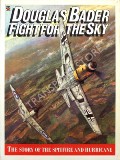 Book cover of Fight For The Sky - The Story of the Spitfire and Hurricane by BADER, Douglas 